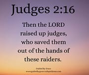 THE LORD RAISED UP JUDGES / JUDGES 2:16