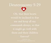 OH THAT THEIR HEARTS WOULD BE INCLINED TO FEAR ME / DEUTERONOMY 5:29