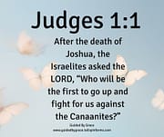 AFTER THE DEATH OF JOSHUA / JUDGES 1:1