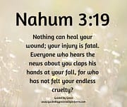 NOTHING CAN HEAL YOUR WOUND / NAHUM 3:19