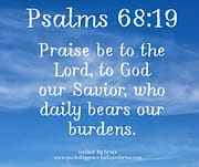 WHO DAILY BEARS OUR BURDENS / PSALMS 68:19