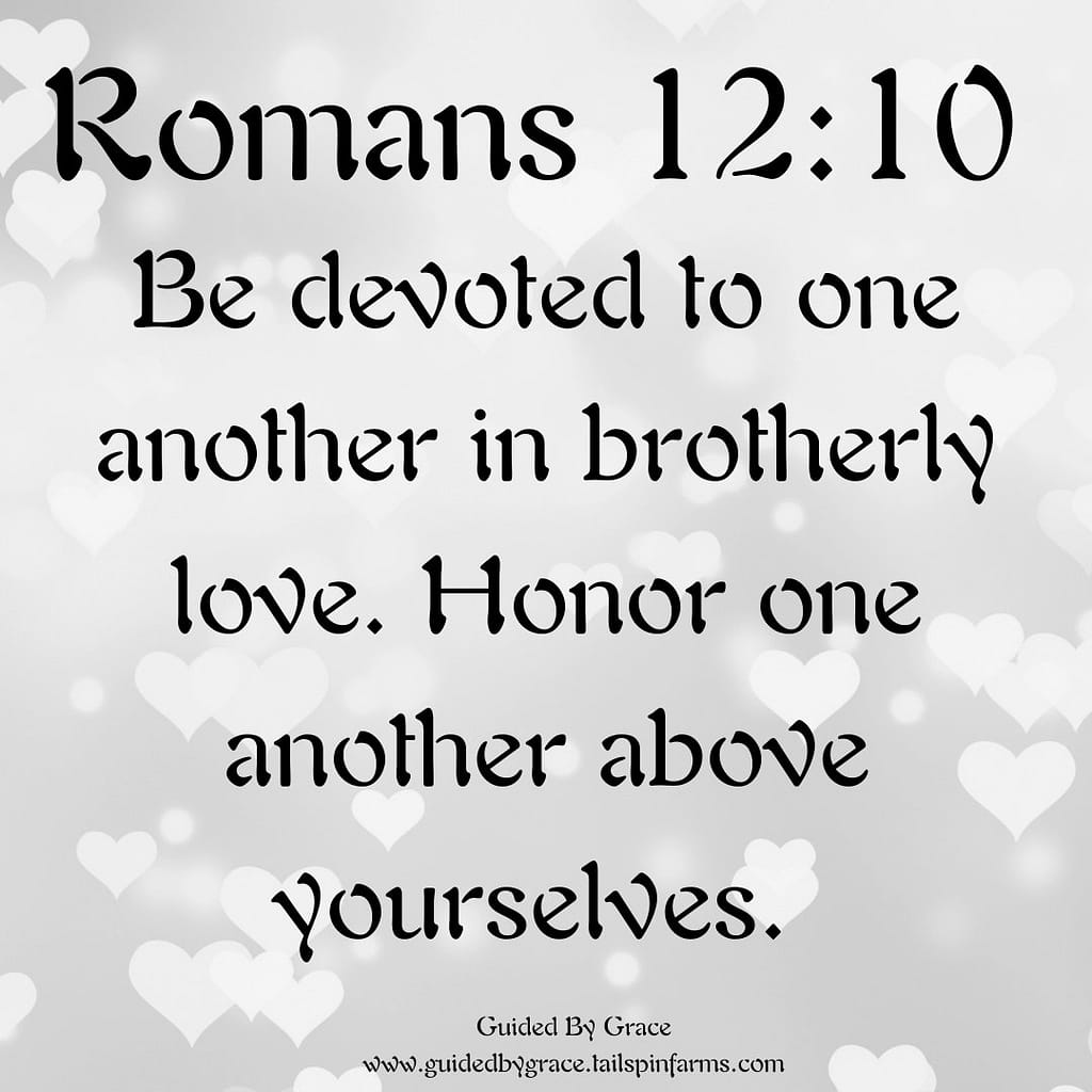 romans 12 10 love one another with brotherly affection... BE DEVOTED TO ONE ANOTHER / ROMANS 12:10 - Guided By Grace