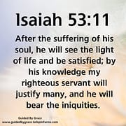SUFFERING OF HIS SOUL / ISAIAH 53:11