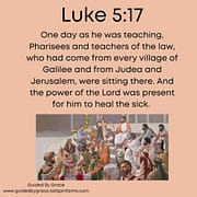 THE POWER OF THE LORD WAS PRESENT / LUKE 5:17