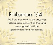 SPONTANEOUS AND NOT FORCED / PHILEMON 1:14