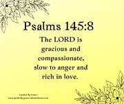 THE LORD IS GRACIOUS / PSALMS 145:8