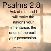 THE NATIONS YOUR INHERITANCE / PSALMS 2:8