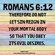 DO NOT LET SIN REIGN / ROMANS 6:12