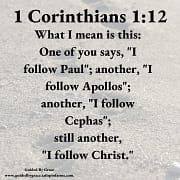 I FOLLOW PAUL ... APOLLOS ... CEPHAS ... I FOLLOW CHRIST / 1 CORINTHIANS 1:12