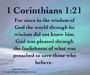 THE FOOLISHNESS OF WHAT WAS PREACHED / 1 CORINTHIANS 1:21