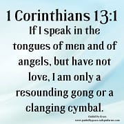 BUT HAVE NOT LOVE / 1 CORINTHIANS 13:1