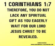 YOU DO NOT LACK ANY SPIRITUAL GIFT - WAIT FOR OUR LORD JESUS CHRIST TO BE REVEALED / 1 CORINTHIANS 1:7
