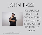 AT A LOSS TO KNOW WHICH OF THEM HE MEANT / JOHN 13:22