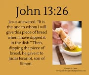 PIECE OF BREAD / JOHN 13:26