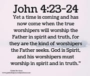 WORSHIP ... IN SPIRIT AND TRUTH / JOHN 4:23-24