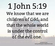 UNDER THE CONTROL OF THE EVIL ONE / 1 JOHN 5:19