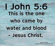 BY WATER AND BLOOD / 1 JOHN 5:6