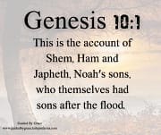 THE ACCOUNT OF SHEM, HAM AND JAPHETH / GENESIS 10:1