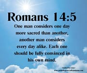 CONSIDERS ONE DAY MORE SACRED THAN ANOTHER / ROMANS 14:5