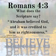 ABRAHAM BELIEVED GOD / ROMANS 4:3