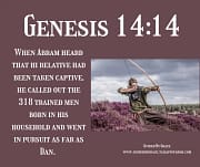 CALLED OUT THE 318 TRAINED MEN / GENESIS 14:14