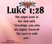 YOU WHO ARE HIGHLY FAVORED / LUKE 1:28