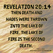 DEATH AND HADES - THE LAKE OF FIRE / REVELATION 20:14