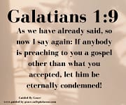 LET HIM BE ETERNALLY CONDEMNED! / GALATIANS 1:9