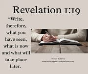 WHAT YOU HAVE SEEN - WHAT IS NOW AND WHAT WILL TAKE PLACE / REVELATION 1:19