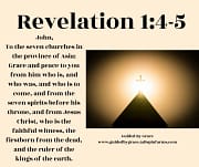 HIM WHO IS, AND WHO WAS, AND WHO IS TO COME / REVELATION 1:4-5