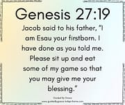 JACOB SAID TO HIS FATHER / GENESIS 27:19