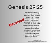 WHY HAVE YOU DECEIVED ME? / GENESIS 29:25