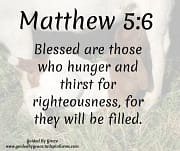 HUNGER AND THIRST FOR RIGHTEOUSNESS / MATTHEW 5:6