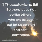 LET US BE ALERT / SELF CONTROLLED / 1 THESSAIONIANS 5:6