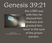 THE LORD WAS WITH HIM / GENESIS 39:21