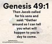 JACOB CALLED FOR HIS SONS / GENESIS 49:1