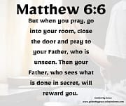 PRAY IN SECRET / MATTHEW 6:6