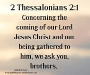 THE COMING OF OUR LORD JESUS CHRIST / 2 THESSALONIANS 2:1