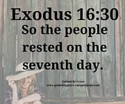 RESTED ON THE SEVENTH DAY / EXODUS 16:30