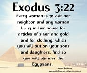 ASK ... PLUNDER THE EGYPTIANS / EXODUS 3:22
