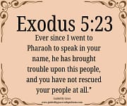 YOU HAVE NOT RESCUED YOUR PEOPLE AT ALL / EXODUS 5:23