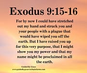 I HAVE RAISED YOU UP FOR THIS VERY PURPOSE / EXODUS 9:15-16