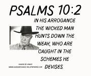 IN HIS ARROGANCE THE WICKED MAN HUNTS / PSALMS 10:2