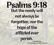 THE NEEDY WILL NOT ALWAYS BE FORGOTTEN / PSALMS 9:18