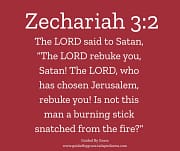 REBUKE YOU SATAN! / ZECHARIAH 3:2