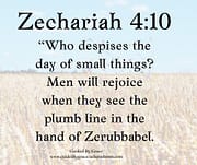 WHO DESPISES THE DAY OF SMALL THINGS? / ZECHARIAH 4:10