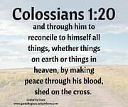 RECONCILE TO HIMSELF ALL THINGS / COLOSSIANS 1:20