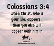 CHRIST WHO IS YOUR LIFE / COLOSSIANS 3:4