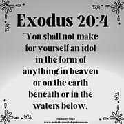 AN IDOL IN THE FORM OF ANYTHING / EXODUS 20:4
