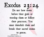 FOLLOW THEIR PRACTICES / EXODUS 23:24